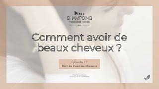 Comment avoir de beaux cheveux ? Épisode 1  bien se laver les cheveux