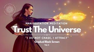 Trust The Universe Manifestation Meditation I Do Not Chase - I Attract 