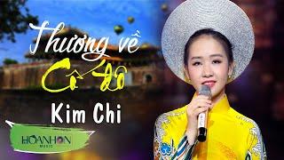 Thương Về Cố Đô  Kim Chi Bài Hát Về Huế Hay Nhất