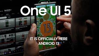 Samsung One UI 5 is OFFICIALLY Here - ANDROID 13 IS FULLY READY