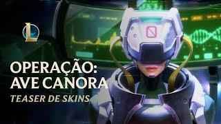 PsyOps – OPERAÇÃO AVE CANORA  Trailer Oficial das Skins - League of Legends