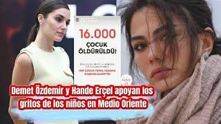 Demet Ozdemir y Hande Ercel apoyan los gritos de los niños en Medio Oriente #demetozdemir #hande