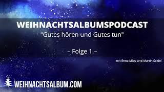 Weihnachtsalbumspodcast Gutes hören und Gutes tun – Folge1