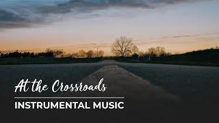 At the Crossroads - Beautiful Relaxing Music for Stress Relief