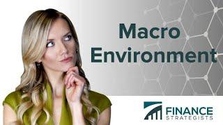 What is Macro Environment?  Learn with Finance Strategists