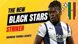 BLACK STARS NEW STRIKER BRANDON THOMAS-ASANTE & WHERE NEXT FOR SALISU + KAMALDEEN