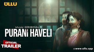 Purani Haveli  Part - 01  Official Trailer  Ullu Originals  Releasing on  07th June