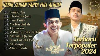 HABIB ZAIDAN YAHYA - TOMBO ATI - THOHIRUL QOLBI FULL ALBUM HADROH  Sholawat Terbaru