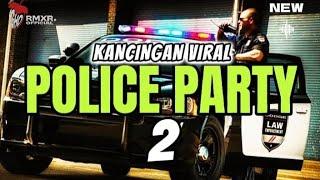  KANCINGAN PARTY POLICE  2    Igho Rmxr 2024