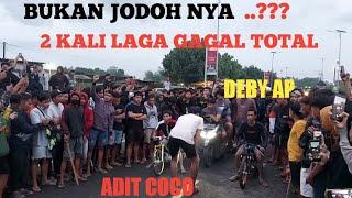 Adit coco vs deby ap ‼️ 2 kali laga gagal terus