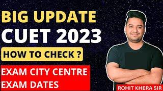 CUET 2023 UPDATE TODAY  How to Check CUET Exam Centre? Exam Date Admit Card Exam Centre