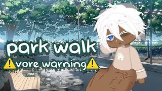 Park walk️gacha vore warning digestion️