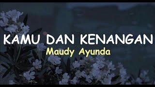 Kamu Dan Kenangan  Maudy Ayunda  lirik 