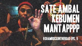 Sate Ambal Kebumen Mantapppp  #SHAMROCKONTHEROAD Eps. 9