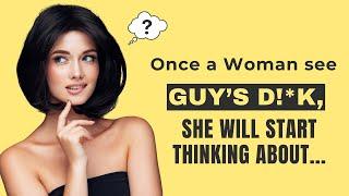 Once a Woman see a Guy’s Dck She will Start Thinking About…Psychology Facts About Human Behavior