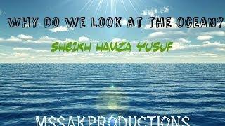 HD Why Do We Look At The Ocean? - Sheikh Hamza Yusuf