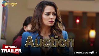 Auction  Official Trailer  Watch Now  Atrangii App