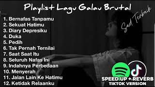 Playlist Lagu Galau Brutal Speed up+Reverb Viral Tiktok Terbaru 2024