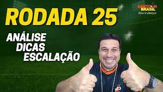 RODADA 25 - ANÁLISE COMPLETA DICAS E ESCALAÇÃO - CARTOLA 2022