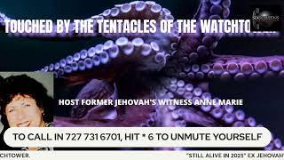 TOUCHED BY THE TENTACLES OF THE WATCHTOWER SEPT.7 2024 EXPOSING THE WATCHTOWER