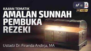 Amalan Sunnah Pembuka Rezeki - Ustadz Dr. Firanda Andirja M.A