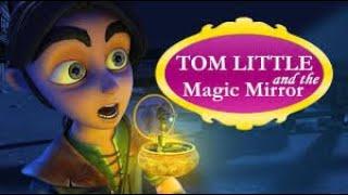 Tom Little and the Magic Mirror  Full Fantasy Adventure Movie