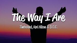 Timbaland - The Way I Are Lyrics ft. Keri Hilson D.O.E.