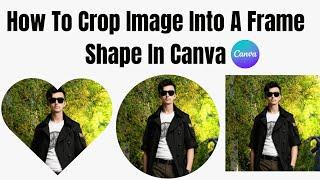 How To Crop Image Into A Frame Shape In Canva Step By Step