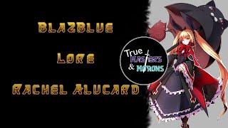 BlazBlue Lore Rachel Alucard