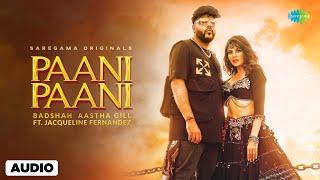 Paani Paani - Full Audio  Badshah  Jacqueline Fernandez  Aastha Gill