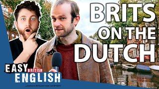 What do BRITISH People Think About the DUTCH?  Easy English 112