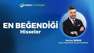 Sertaç Ekekenin EN BEĞENDİĞİ Hisseler 12 Temmuz 2024  İnfo Yatırım