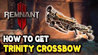 Remnant 2 How to get TRINITY CROSSBOW Weapon  The Forgotten Kingdom DLC