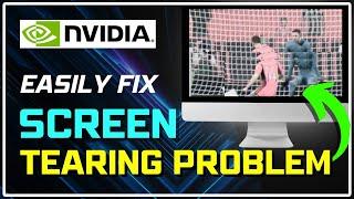 How to Fix the NVIDIA SCREEN TEARING Problem? UPDATED SOLUTIONS 2023