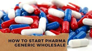 How to start pharma generic wholesale  Multiple business strategy