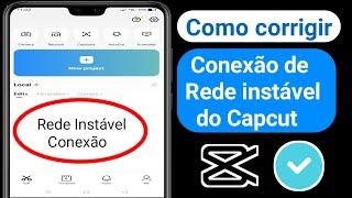 Como corrigir problemas de conexão de rede instável no Capcut 2023  Modelo Capcut Problema Solução