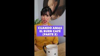 Cuando amas el buen café parte 2