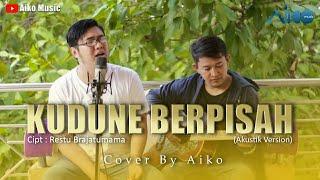 KUDUNE BERPISAH TARLING AKUSTIK  COVER BY AIKO MUSIC