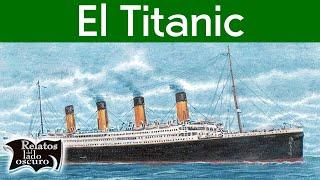 Titanic el barco la tragedia y el misterio  Relatos del lado oscuro