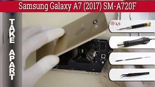 How to disassemble  Samsung Galaxy A7 2017 SM-A720 Take apart Tutorial