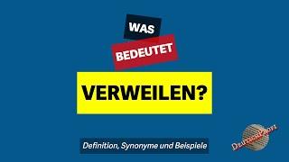 Was bedeutet verweilen?  Definition Synonyme und Beispiele