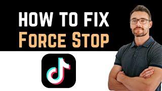  How to Fix Tiktok App Force Stop How to Fix App