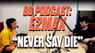 8G Podcast 010 E2Max and the Never Say Die attitude of ExeOmega