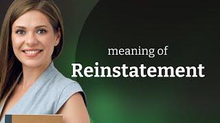 Reinstatement • what is REINSTATEMENT meaning