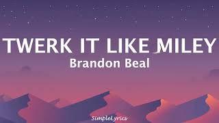 Brandon Beal Ft Christopher  -  Twerk It Like Miley Lyrics