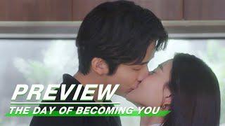 Preview Kiss Can Be At Anywhere & At Anytime  The Day of Becoming You EP18  变成你的那一天  iQiyi