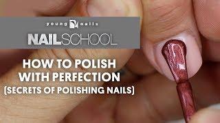 YN NAIL SCHOOL - HOW TO POLISH WITH PERFECTION SECRETS OF POLISHING NAILS