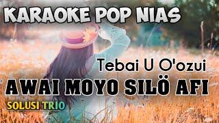 Awai Moyo Silo Afi  Karaoke Nias Tebai U Oozui_Solusi Trio Lagu Pop Nias