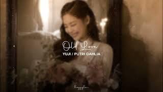 Yuji and putri - Old Love  slowed + reverb