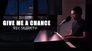  Give Me A Chance - Ric Segreto  Piano & Vocals Cover